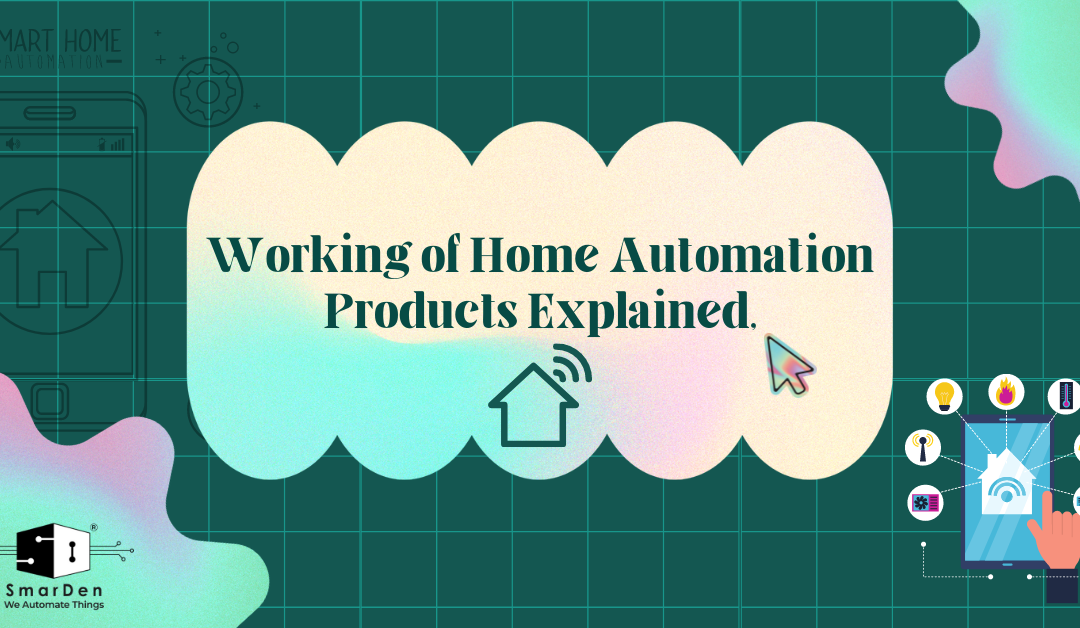 Working of Home Automation Products explained.