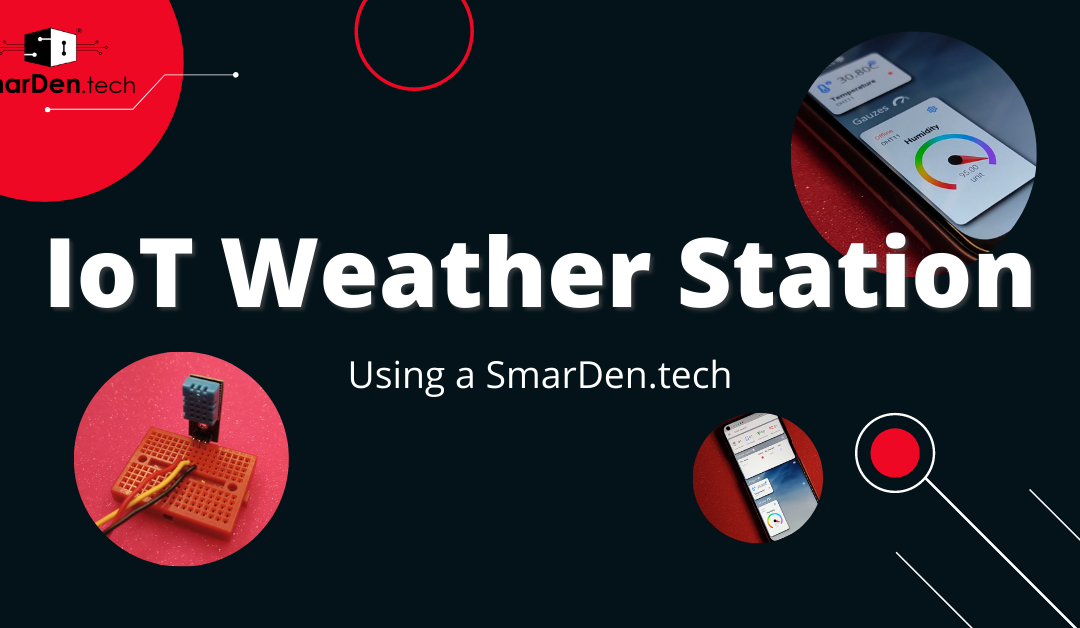 How to Make a Weather Station using SmarDen.tech?